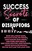 Success Secrets Of Disruptors