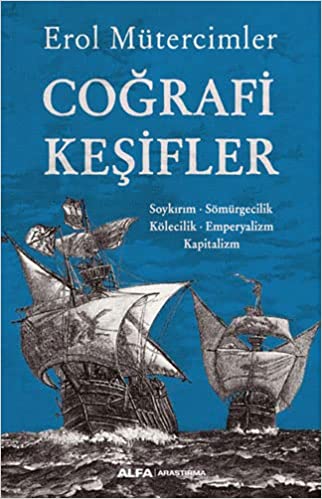 Coğrafi Keşifler: Soykırım - Sömürgecilik - Kölecilik - Emperyalizm - Kapitalizm (Paperback)