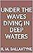 Under the Waves Diving in Deep Waters