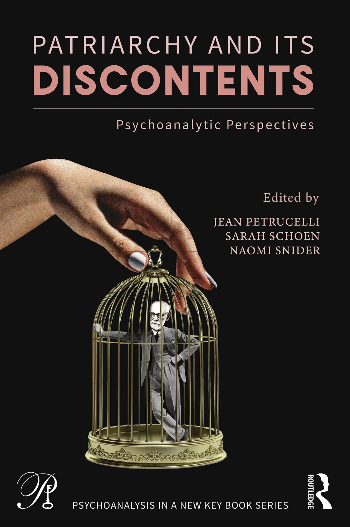 Patriarchy and Its Discontents: Psychoanalytic Perspectives (Psychoanalysis in a New Key Book Series)