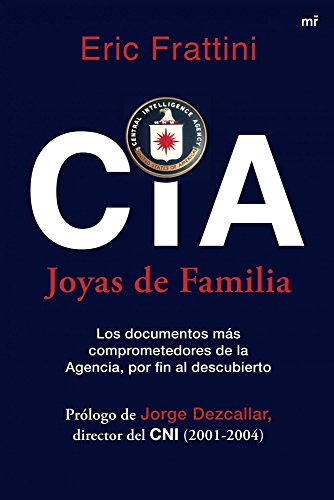 CIA. Joyas de familia: Los documentos más comprometedores de la Agencia, por fin al descubierto