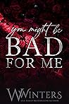 You Might Be Bad ...