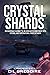 Crystal Shards: Book One of...