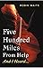 Five Hundred Miles From Hel...