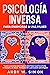 Psicología Inversa para Enamorar a una Mujer. Trucos y secretos psicológicos para hacer que te extrañe, te busque y te desee. Manipulación y Persuasión Psicológica (Spanish Edition)