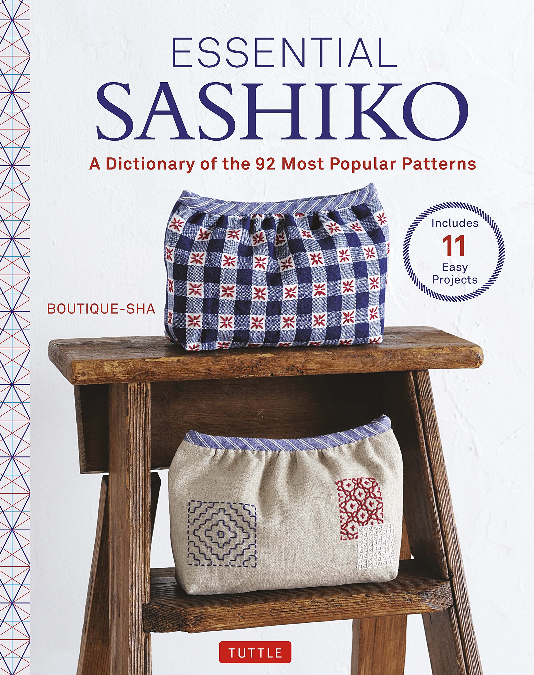 Essential Sashiko: 92 of the Most Popular Patterns (With 11 Projects and Actual Size Templates)