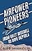 Airpower Pioneers by John Andreas Olsen