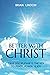 Better with Christ: True Di...