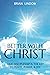 Better with Christ: True Discipleship is the Key to Peace, Power, & Joy
