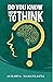 Do You Know How to Think