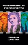 Wollstonecraft Live!: and the story of the statue (Aurora Metro Books)