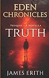TRUTH: A Prequel (Eden Chronicles) TRUTH: A Prequel (Eden Chronicles)