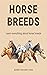 Horse breeds by Edwin Van Der Vaag