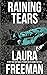 Raining Tears by Laura  Freeman