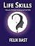 Life Skills by Felix Bast