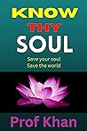 Know Thy Soul: Save your soul save the World Know Thy Soul: Save your soul save the World