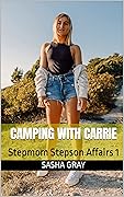 Camping with Carrie: Stepmom Stepson Affairs 1 (Sensual Stepmom Stories)