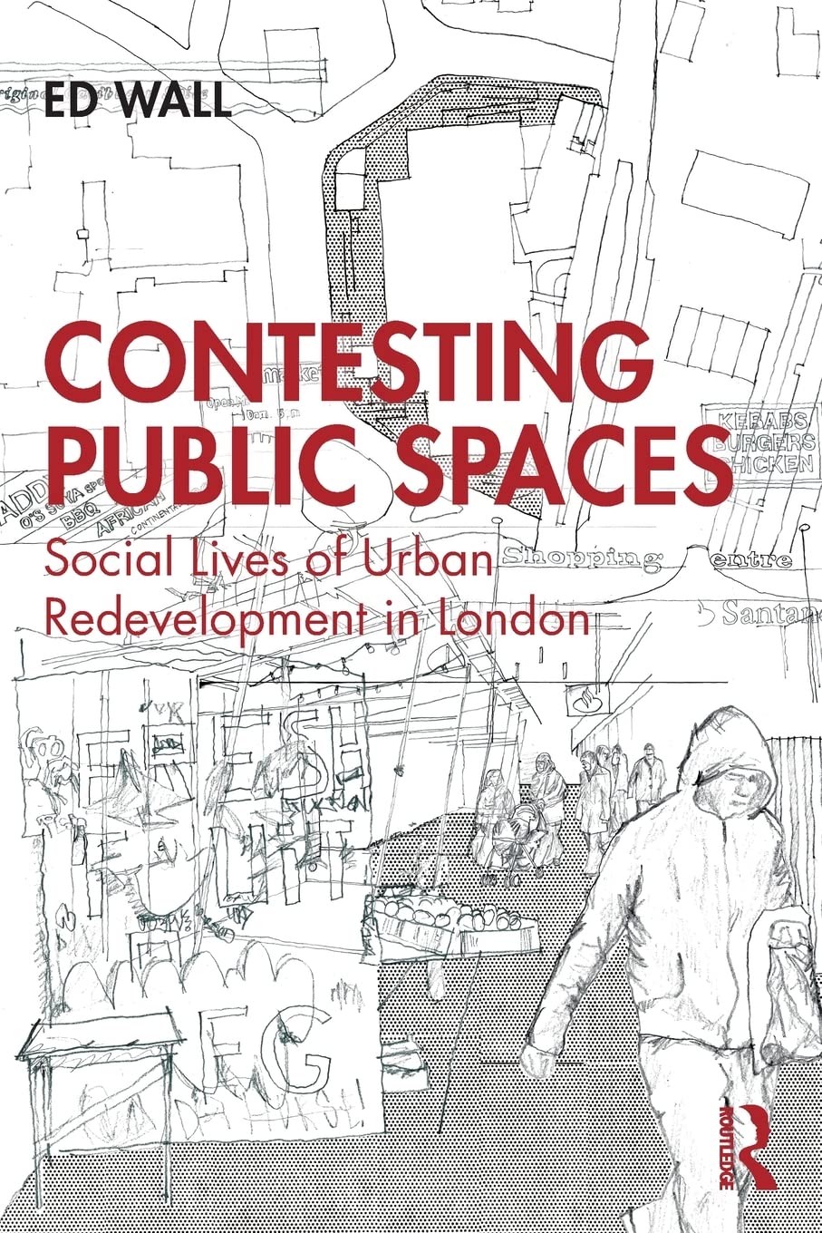 Contesting Public Spaces: Social Lives of Urban Redevelopment in London (Paperback)