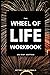 The Wheel of Life Workbook,...