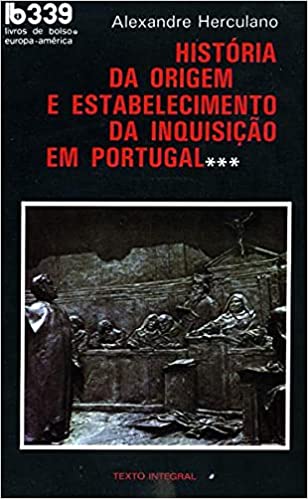 Historia da Origem e Estabelecimento da Inquisicao em Portugal III (Livros de Bolso, 339)