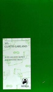 Portada de Yo, Curtis Garland, de Juan Gallardo Muñoz