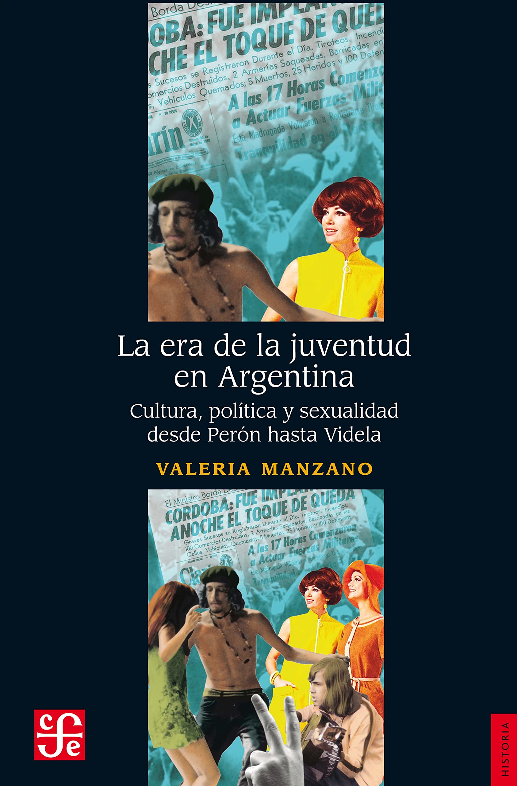 La era de la juventud en Argentina: Cultura, política y sexualidad desde Perón hasta Videla (Historia) (Spanish Edition)