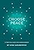 Choose Peace: A Practical Guide into Consciousness