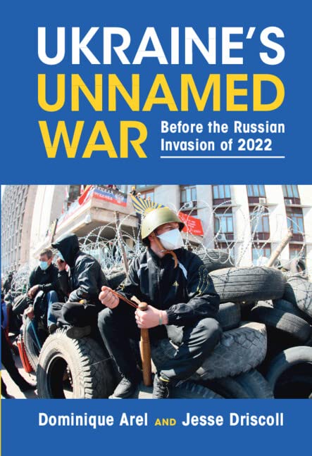 Ukraine's Unnamed War: Before the Russian Invasion of 2022 (Kindle Edition)
