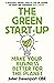 The Green Start-up: 'A beautiful, urgent "how-to" for the leaders of today and tomorrow' - MARY PORTAS