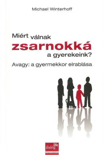 Miért ​válnak zsarnokká a gyerekeink?