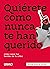 Quiérete como nunca te han querido (Spanish Edition)