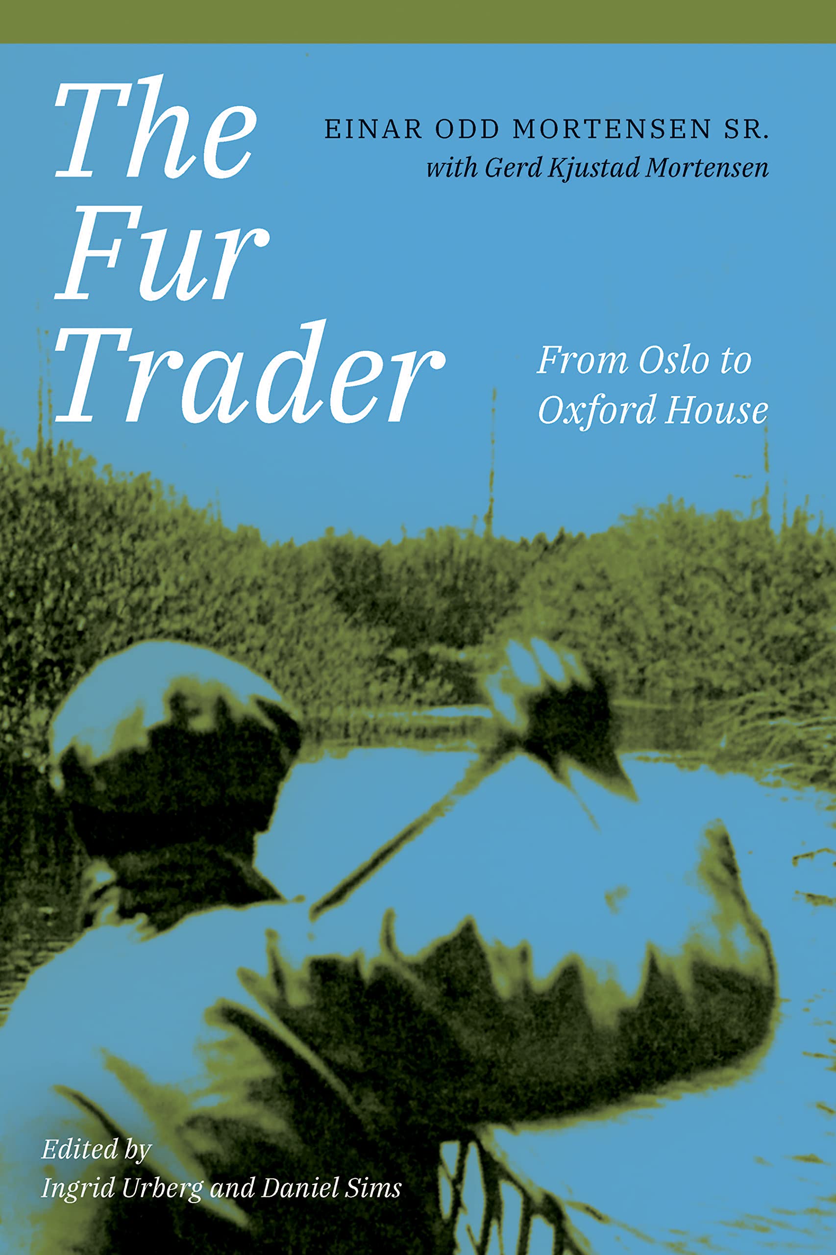 The Fur Trader: From Oslo to Oxford House (Kindle Edition)