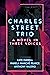 CHARLES STREET TRIO: A NOVE...