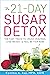 The 21-Day Sugar Detox: The...