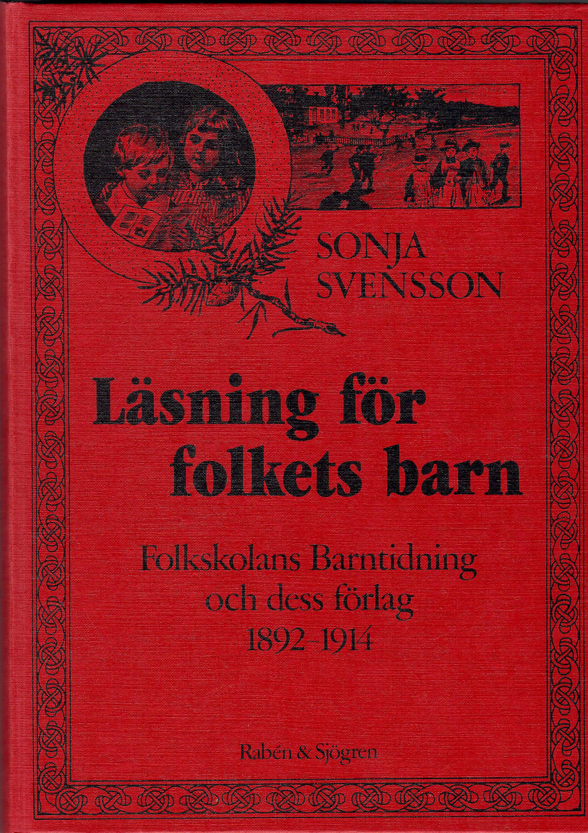 Läsning för folkets barn: Folkskolans barntidning och dess förlag 1892-1914 = Reading Matter for Working Class Children: The Elementary School Child's Magazine and its Publishing House 1892-1914