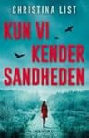 Kun vi kender sandheden by Christina List
