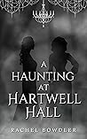 A Haunting at Hartwell Hall by Rachel Bowdler
