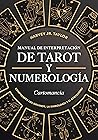 Book cover for Manual de Interpretación de Tarot y Numerología : Cartomancia: Comprender los Arcanos, la Simbología y el Esoterismo (Spanish Edition)