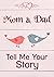 Mom & Dad, Tell Me Your Story: Keepsake & Memory Journal with questions for Parents, Mom & Dad