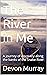 The River in Me by DEVON MURRAY