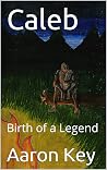 Caleb: Birth of a Legend (Ballad of Thunder and Sorrow Book 1)