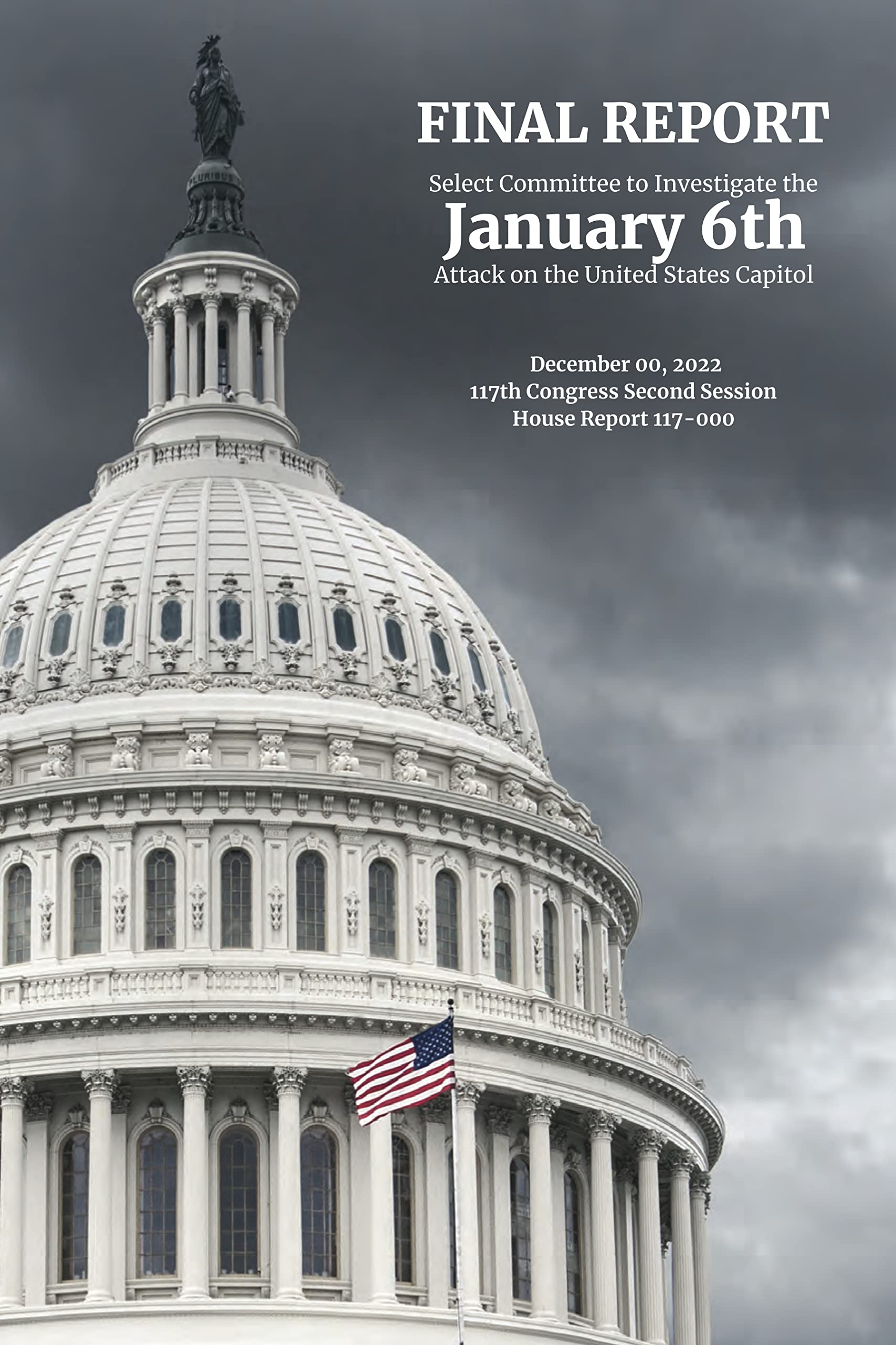 The January 6 Report: Final Report of the Select Committee to Investigate the January 6th Attack on the US Capitol (Kindle Edition)