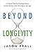 Beyond Longevity by Jason Prall