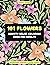 101 Flowers Anxiety Relief Coloring Book For Adults by Simon Garner