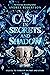 Cast in Secrets and Shadow