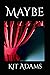 Maybe by Kit Adams