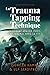 La Trauma Tapping Technique: Comment apaiser stress et traumas avec la TTT (French Edition)