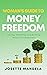 Woman's Guide to Money Freedom by Josette Mandela Woman's Guide to Money Freedom by Josette Mandela