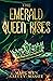 The Emerald Queen Rises by Maegwen Salley-Massie The Emerald Queen Rises by Maegwen Salley-Massie