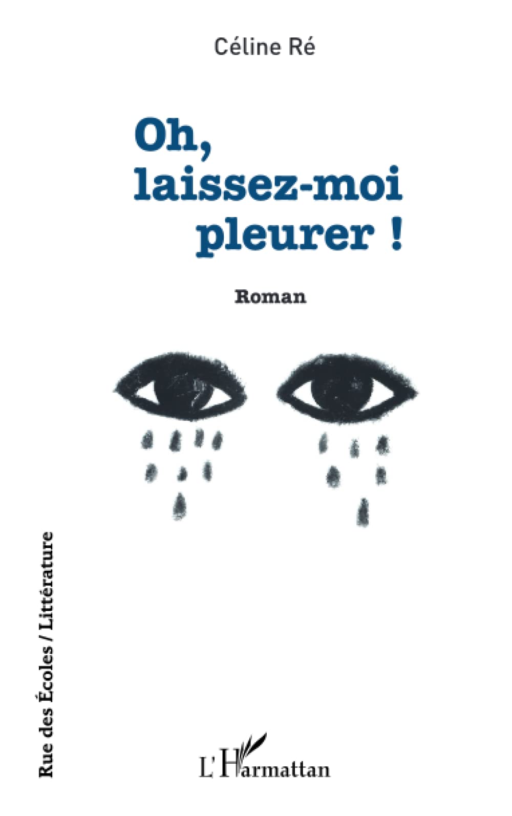 Oh, laissez-moi pleurer ! (French Edition)